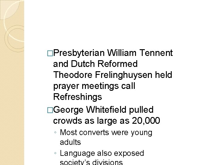 �Presbyterian William Tennent and Dutch Reformed Theodore Frelinghuysen held prayer meetings call Refreshings �George �Presbyterian William Tennent and Dutch Reformed Theodore Frelinghuysen held prayer meetings call Refreshings �George
