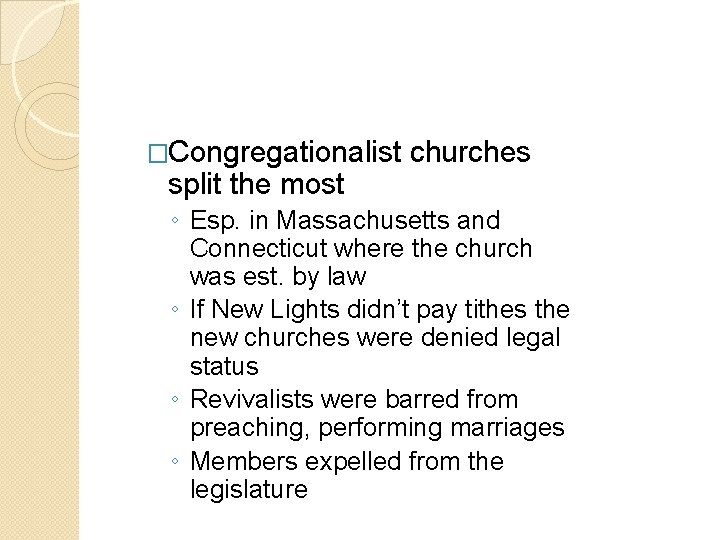 �Congregationalist split the most churches ◦ Esp. in Massachusetts and Connecticut where the church �Congregationalist split the most churches ◦ Esp. in Massachusetts and Connecticut where the church