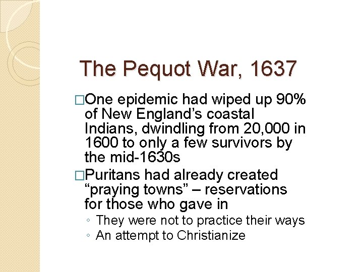 The Pequot War, 1637 �One epidemic had wiped up 90% of New England’s coastal The Pequot War, 1637 �One epidemic had wiped up 90% of New England’s coastal