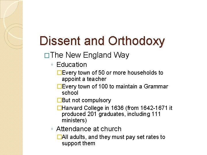 Dissent and Orthodoxy �The New England Way ◦ Education �Every town of 50 or Dissent and Orthodoxy �The New England Way ◦ Education �Every town of 50 or