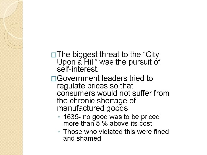 �The biggest threat to the “City Upon a Hill” was the pursuit of self-interest. �The biggest threat to the “City Upon a Hill” was the pursuit of self-interest.