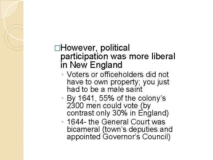 �However, political participation was more liberal in New England ◦ Voters or officeholders did �However, political participation was more liberal in New England ◦ Voters or officeholders did