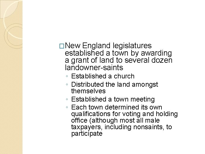 �New England legislatures established a town by awarding a grant of land to several �New England legislatures established a town by awarding a grant of land to several