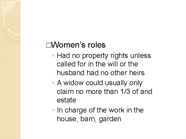 �Women’s roles ◦ Had no property rights unless called for in the will or �Women’s roles ◦ Had no property rights unless called for in the will or