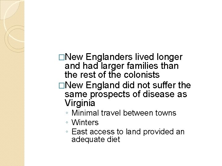 �New Englanders lived longer and had larger families than the rest of the colonists �New Englanders lived longer and had larger families than the rest of the colonists