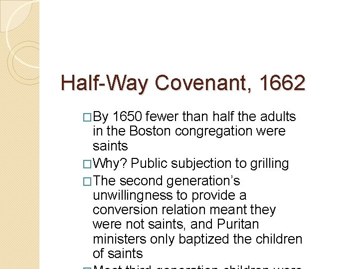 Half-Way Covenant, 1662 �By 1650 fewer than half the adults in the Boston congregation Half-Way Covenant, 1662 �By 1650 fewer than half the adults in the Boston congregation
