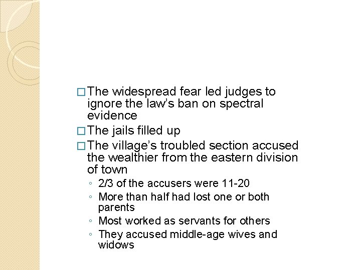 � The widespread fear led judges to ignore the law’s ban on spectral evidence � The widespread fear led judges to ignore the law’s ban on spectral evidence