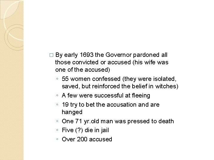 � By early 1693 the Governor pardoned all those convicted or accused (his wife � By early 1693 the Governor pardoned all those convicted or accused (his wife