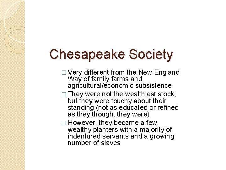 Chesapeake Society � Very different from the New England Way of family farms and Chesapeake Society � Very different from the New England Way of family farms and