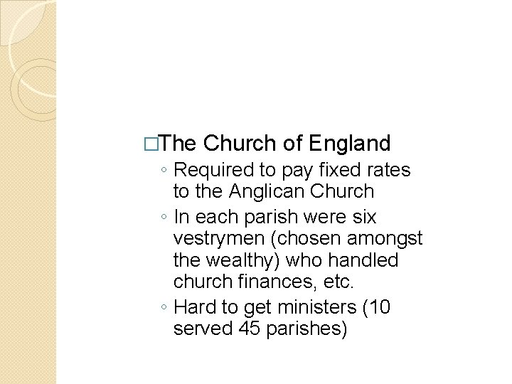 �The Church of England ◦ Required to pay fixed rates to the Anglican Church �The Church of England ◦ Required to pay fixed rates to the Anglican Church