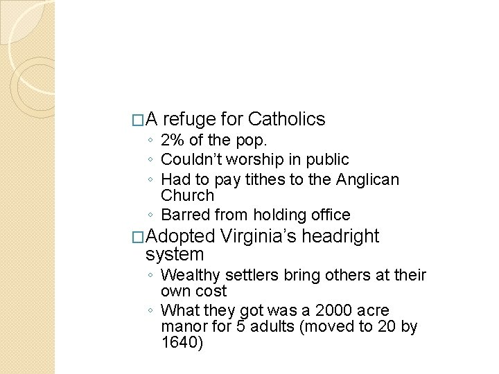 �A refuge for Catholics ◦ 2% of the pop. ◦ Couldn’t worship in public �A refuge for Catholics ◦ 2% of the pop. ◦ Couldn’t worship in public