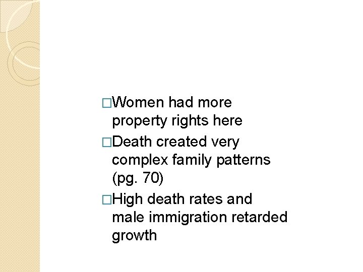 �Women had more property rights here �Death created very complex family patterns (pg. 70) �Women had more property rights here �Death created very complex family patterns (pg. 70)