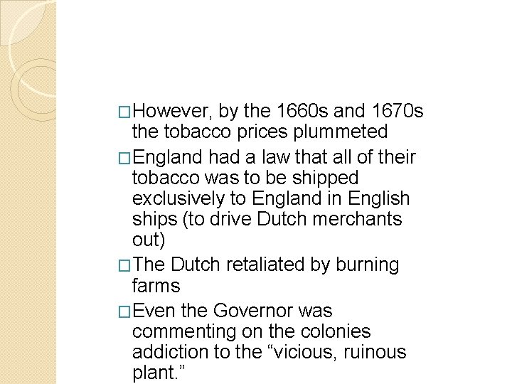 �However, by the 1660 s and 1670 s the tobacco prices plummeted �England had �However, by the 1660 s and 1670 s the tobacco prices plummeted �England had