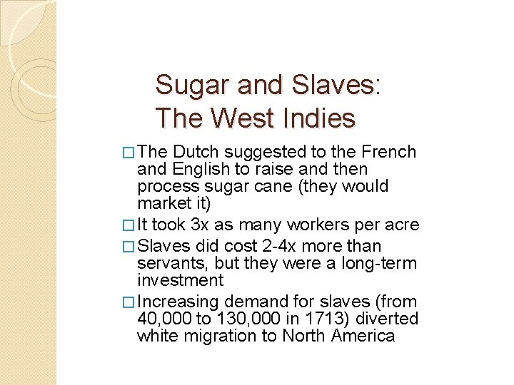 Sugar and Slaves: The West Indies � The Dutch suggested to the French and Sugar and Slaves: The West Indies � The Dutch suggested to the French and