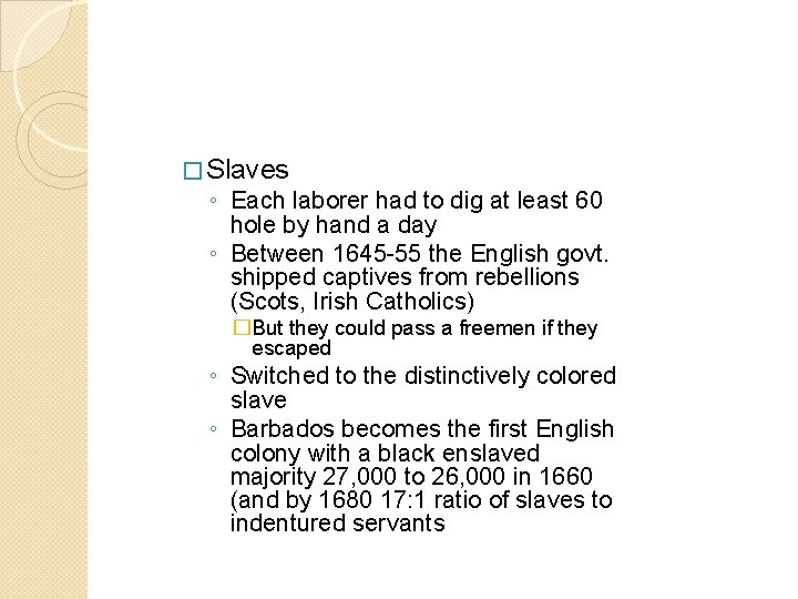 � Slaves ◦ Each laborer had to dig at least 60 hole by hand � Slaves ◦ Each laborer had to dig at least 60 hole by hand