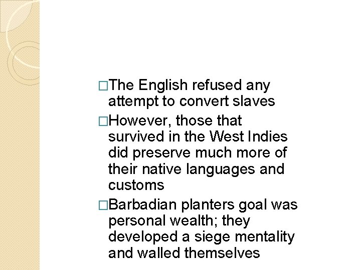 �The English refused any attempt to convert slaves �However, those that survived in the �The English refused any attempt to convert slaves �However, those that survived in the
