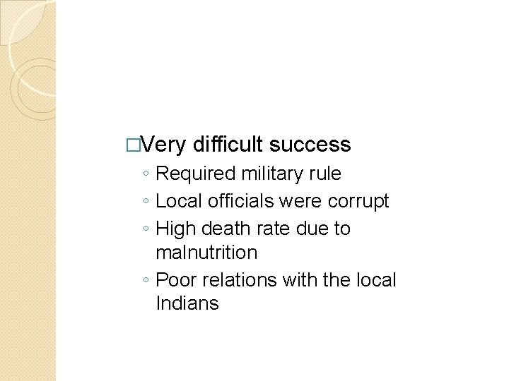 �Very difficult success ◦ Required military rule ◦ Local officials were corrupt ◦ High �Very difficult success ◦ Required military rule ◦ Local officials were corrupt ◦ High