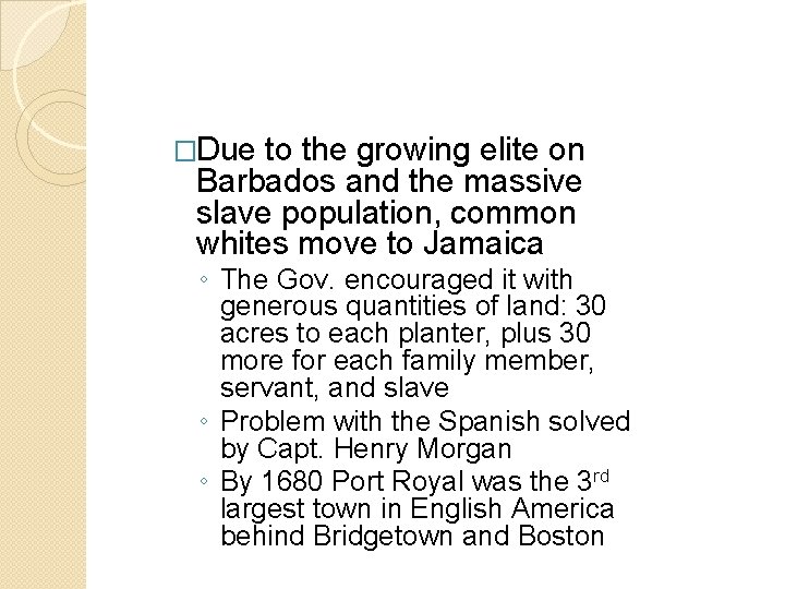 �Due to the growing elite on Barbados and the massive slave population, common whites �Due to the growing elite on Barbados and the massive slave population, common whites