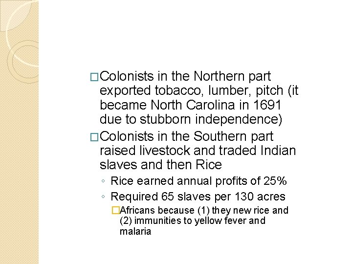 �Colonists in the Northern part exported tobacco, lumber, pitch (it became North Carolina in �Colonists in the Northern part exported tobacco, lumber, pitch (it became North Carolina in