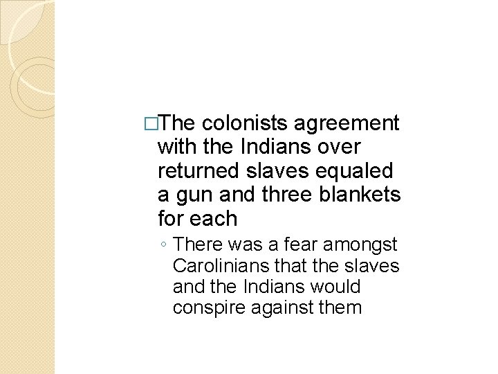 �The colonists agreement with the Indians over returned slaves equaled a gun and three �The colonists agreement with the Indians over returned slaves equaled a gun and three
