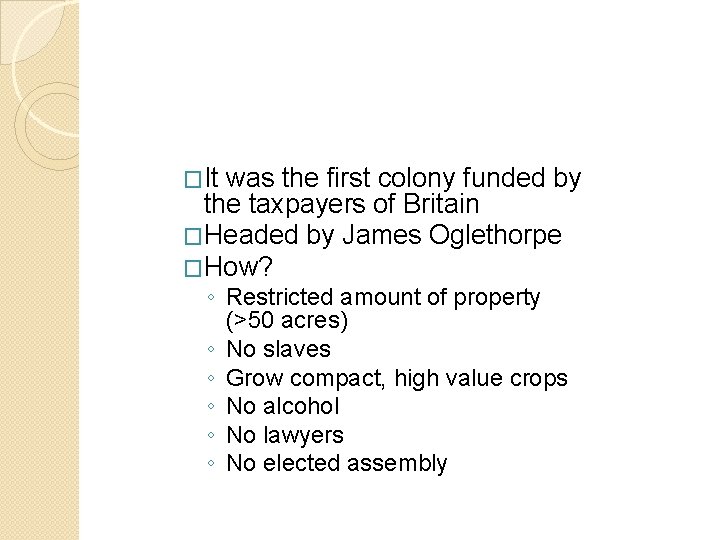 �It was the first colony funded by the taxpayers of Britain �Headed by James �It was the first colony funded by the taxpayers of Britain �Headed by James