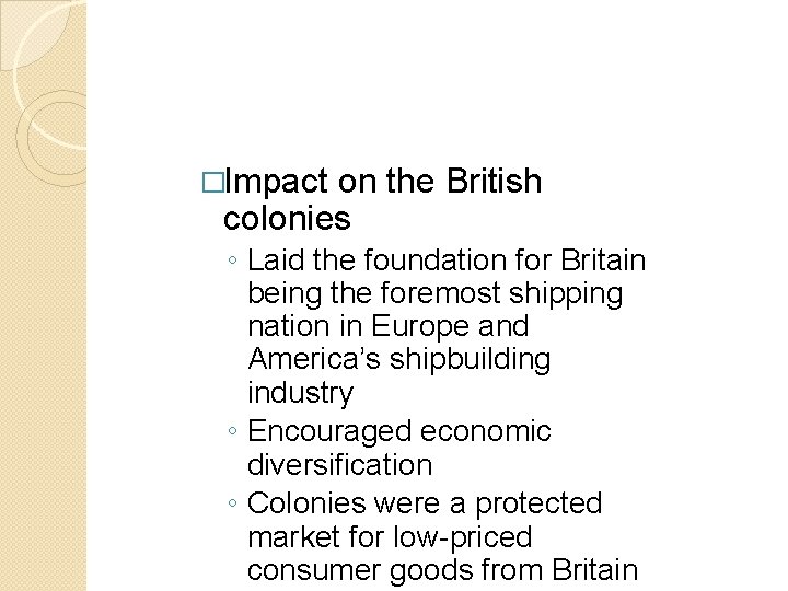 �Impact on the British colonies ◦ Laid the foundation for Britain being the foremost �Impact on the British colonies ◦ Laid the foundation for Britain being the foremost