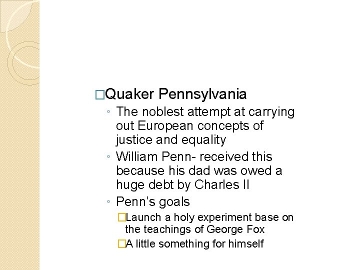 �Quaker Pennsylvania ◦ The noblest attempt at carrying out European concepts of justice and �Quaker Pennsylvania ◦ The noblest attempt at carrying out European concepts of justice and