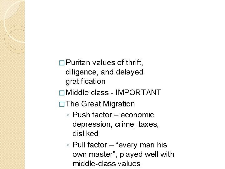 � Puritan values of thrift, diligence, and delayed gratification � Middle class - IMPORTANT � Puritan values of thrift, diligence, and delayed gratification � Middle class - IMPORTANT