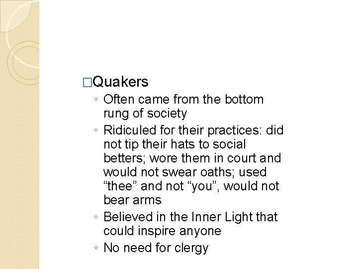 �Quakers ◦ Often came from the bottom rung of society ◦ Ridiculed for their �Quakers ◦ Often came from the bottom rung of society ◦ Ridiculed for their
