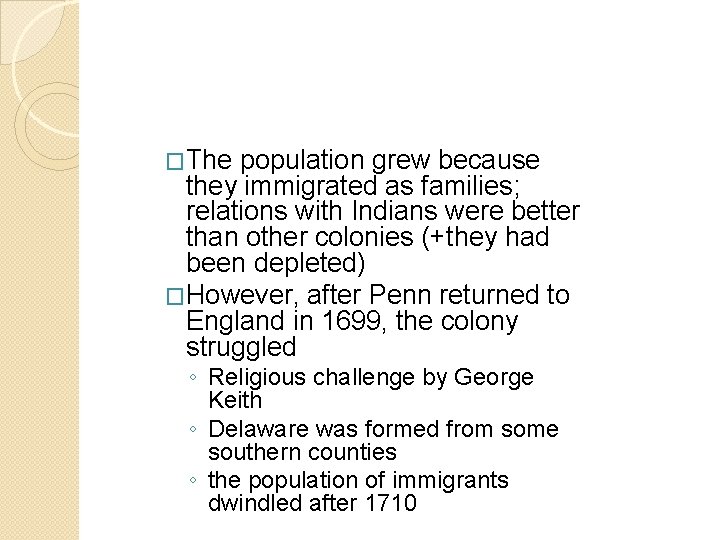 �The population grew because they immigrated as families; relations with Indians were better than �The population grew because they immigrated as families; relations with Indians were better than