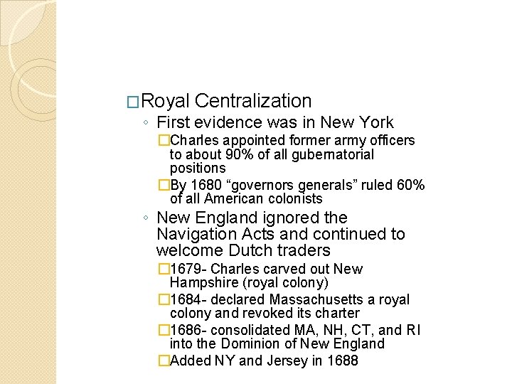 �Royal Centralization ◦ First evidence was in New York �Charles appointed former army officers �Royal Centralization ◦ First evidence was in New York �Charles appointed former army officers