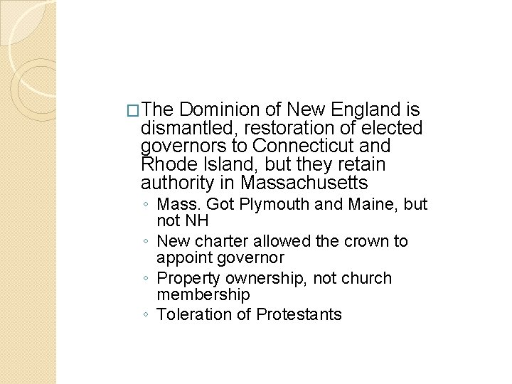 �The Dominion of New England is dismantled, restoration of elected governors to Connecticut and �The Dominion of New England is dismantled, restoration of elected governors to Connecticut and