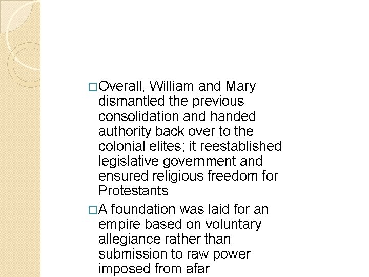 �Overall, William and Mary dismantled the previous consolidation and handed authority back over to �Overall, William and Mary dismantled the previous consolidation and handed authority back over to
