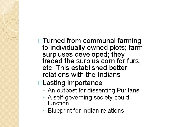 �Turned from communal farming to individually owned plots; farm surpluses developed; they traded the �Turned from communal farming to individually owned plots; farm surpluses developed; they traded the
