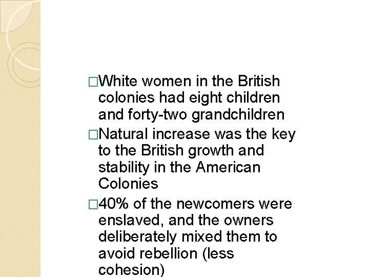 �White women in the British colonies had eight children and forty-two grandchildren �Natural increase �White women in the British colonies had eight children and forty-two grandchildren �Natural increase