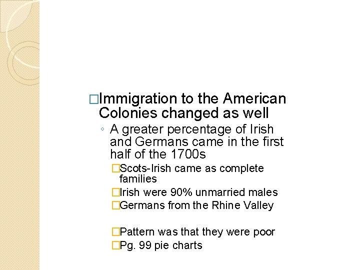 �Immigration to the American Colonies changed as well ◦ A greater percentage of Irish �Immigration to the American Colonies changed as well ◦ A greater percentage of Irish