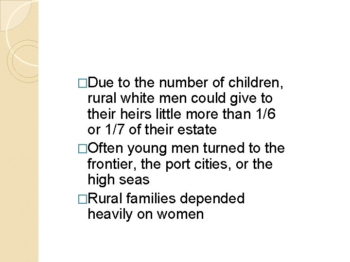 �Due to the number of children, rural white men could give to theirs little �Due to the number of children, rural white men could give to theirs little