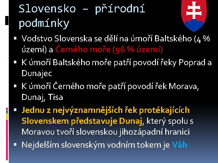 Slovensko – přírodní podmínky Vodstvo Slovenska se dělí na úmoří Baltského (4 % území)