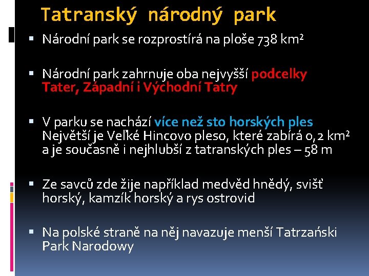 Tatranský národný park Národní park se rozprostírá na ploše 738 km² Národní park zahrnuje