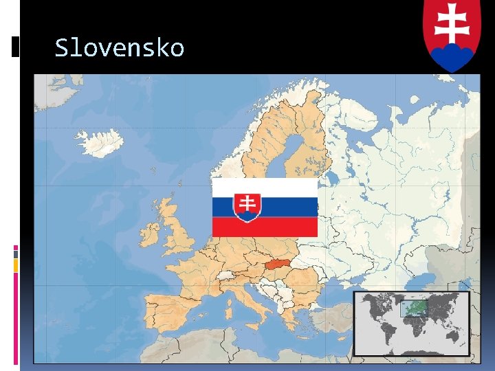Slovensko vnitrozemský stát ležící ve střední Evropě Do roku 1992 bylo součástí Československa Slovensko