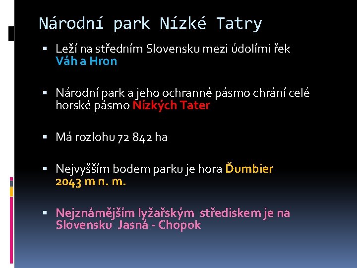 Národní park Nízké Tatry Leží na středním Slovensku mezi údolími řek Váh a Hron