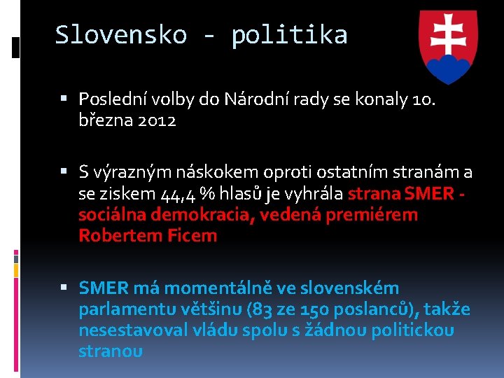 Slovensko - politika Poslední volby do Národní rady se konaly 10. března 2012 S