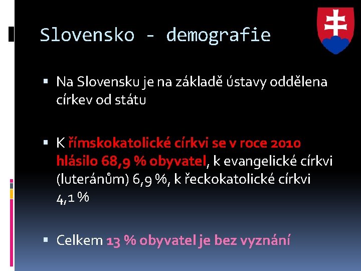 Slovensko - demografie Na Slovensku je na základě ústavy oddělena církev od státu K
