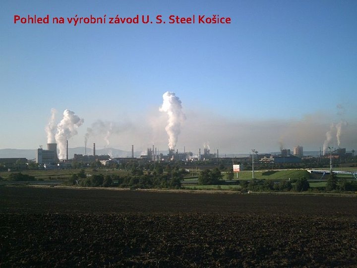 Pohled na výrobní závod U. S. Steel Košice 