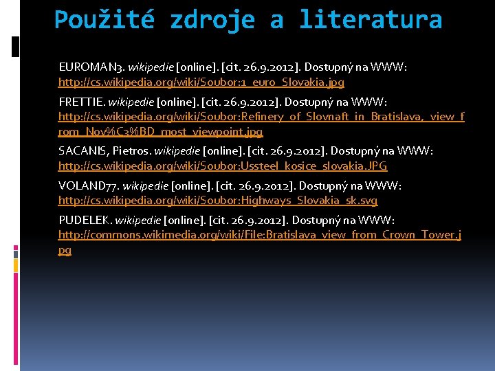 Použité zdroje a literatura EUROMAN 3. wikipedie [online]. [cit. 26. 9. 2012]. Dostupný na