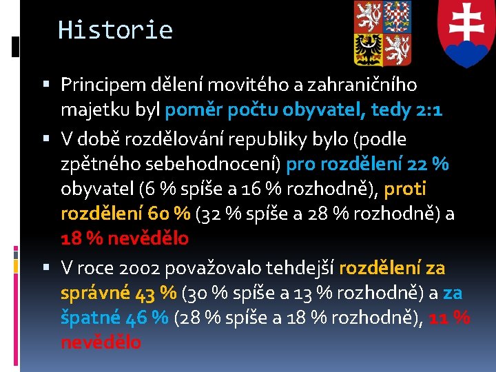 Historie Principem dělení movitého a zahraničního majetku byl poměr počtu obyvatel, tedy 2: 1