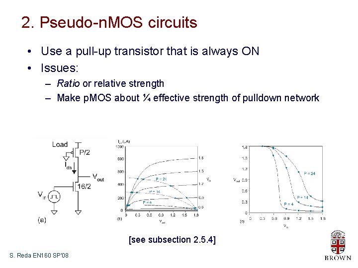 2. Pseudo-n. MOS circuits • Use a pull-up transistor that is always ON •