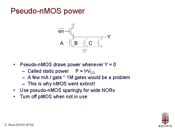 Pseudo-n. MOS power • Pseudo-n. MOS draws power whenever Y = 0 – Called