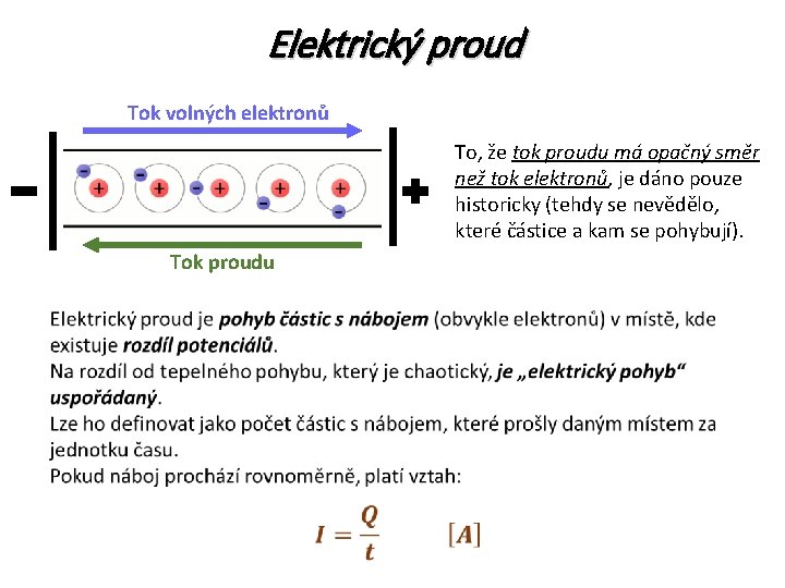 Elektrický proud Tok volných elektronů To, že tok proudu má opačný směr než tok