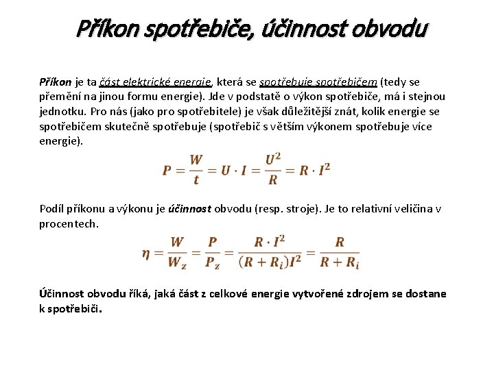 Příkon spotřebiče, účinnost obvodu Příkon je ta část elektrické energie, která se spotřebuje spotřebičem